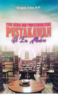 Etos kerja dan profesionalisme pustakawan di era modern