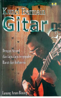 Kunci bermain gitar: Dengan accord dan lagu-lagu terpopuler barat dan indonesia