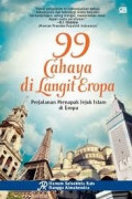 99 cahaya di langit eropa : perjalanan menapak jejak islam di eropa