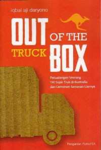 Out of the truck box : petualangan seorang tki supir truk di Australia dan lamunan-lamunan liarnya