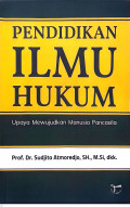 Pendidikan ilmu hukum: Upaya mewujudkan manusia pancasila