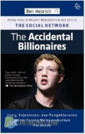 The accidental billionaires : uang, kejeniusan, dan pengkhianatan dalam perang memperebutkan facebook