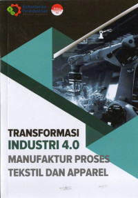 Image of Transformasi Industri 4.0 Manufaktur Proses Tekstil dan Apparel