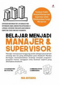 Belajar Menjadi Manajemen dan Supervisor : Panduan Praktis Menjadi Manajer dan Supervisor