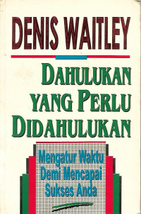 Dahulukan Yang Perlu Didahulukan