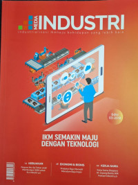 Media Industri industrialisasi menuju kehidupan yang lebih baik : IKM Semakin Maju Dengan Teknologi