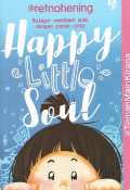 Happy Little Soul : Belajar Memahami Anak dengan Penuh Cinta