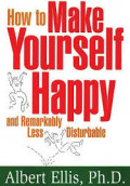 How to Make Yourself Happy and Remarkably Less Disturbable