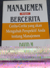 Image of Manajemen Dengan Becerita Cerita-Cerita Yang AKan Mengubah Prespektif Anda Tentang Manajemen