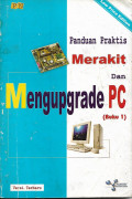 Panduan Praktis Merakit  dan Mengupgrade PC (buku 1)