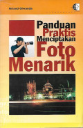 Panduan Praktis Menciptakan Foto Menarik