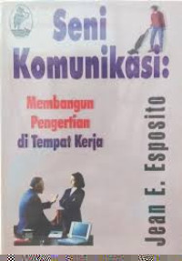 Image of Seni Komunikasi Membangun Pengertian di Tempat Kerja