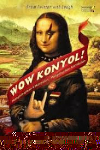 Image of WOW Konyol! Menghidupkan Kekonyolan, Mengonyolkan Kehidupan