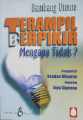 Terampil berpikir : mengapa tidak?