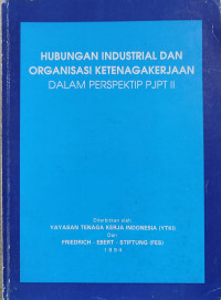 Hubungan Industrial dan Organisasi Ketenagakerjaan dalam Prespektif PJPT
