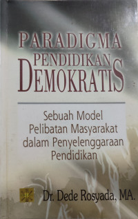 Paradigma Pendidikan Demokratis : Sebuah Model Pelibatan Masyarakat Dalam Penyelenggaraan Pendidikan