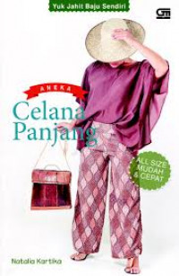 Yuk Jahit Baju Sendiri : Aneka Celana Panjang