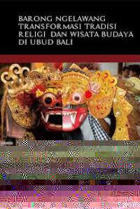 Image of Barong Ngelawang : Transformasi Tradisi, Religi, dan Wisata Budaya di Ubud Bali