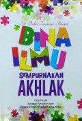 Bina Ilmu Sempurnakan Akhlak