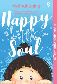 Happy Little Soul : Belajar memahami anak dengan penuh cinta