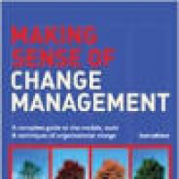 Image of Making Sense of Change Management : A Complete Guide to the Models, Tools & Techniques of Organizational Change