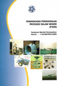 Image of Peningkatan Penggunaan Produksi Dalam Negeri : Peraturan Menteri Perindustrian Nomor : 11/M-IND/PER/3/2006
