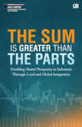 the sum is greater than the parts : doubling shared prosperity in Indonesia through local and global integration