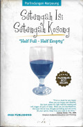 Setengah Isi Setengah Kosong : Half Full - Half Empty
